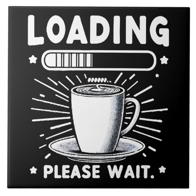 Loading Please Wait for Coffee funny coffee lover Ceramic Tile (Front)