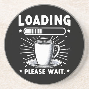 Loading Please Wait for Coffee funny coffee lover Coaster