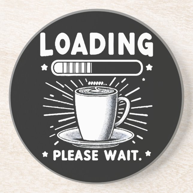 Loading Please Wait for Coffee funny coffee lover Coaster (Front)