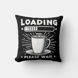 Loading Please Wait for Coffee funny coffee lover Cushion