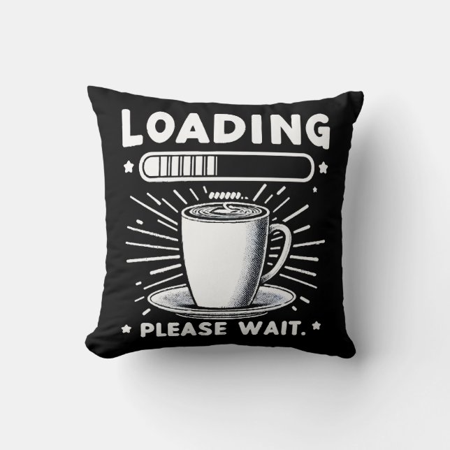 Loading Please Wait for Coffee funny coffee lover Cushion (Front)