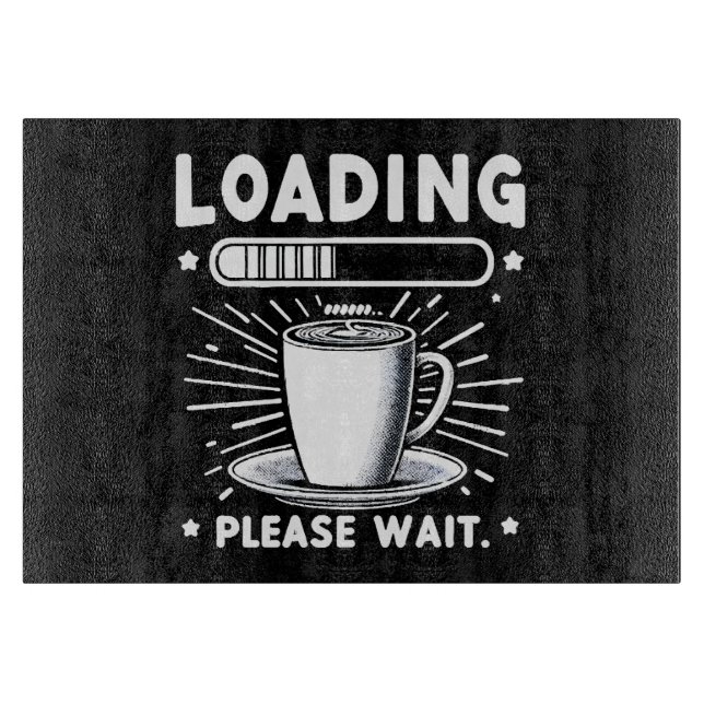 Loading Please Wait for Coffee funny coffee lover Cutting Board (Front)