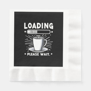 Loading Please Wait for Coffee funny coffee lover Napkin