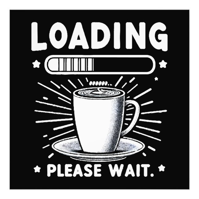 Loading Please Wait for Coffee funny coffee lover Photo Print (Front)