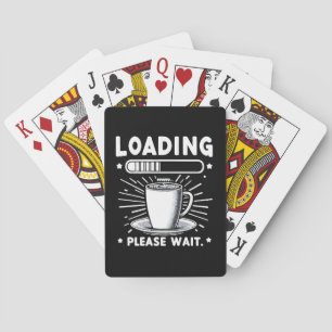 Loading Please Wait for Coffee funny coffee lover Playing Cards