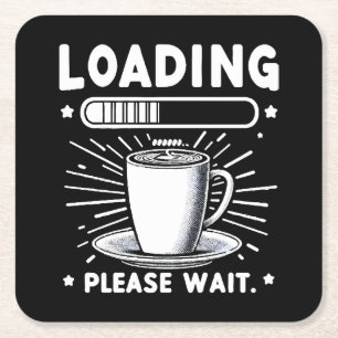 Loading Please Wait for Coffee funny coffee lover Square Paper Coaster