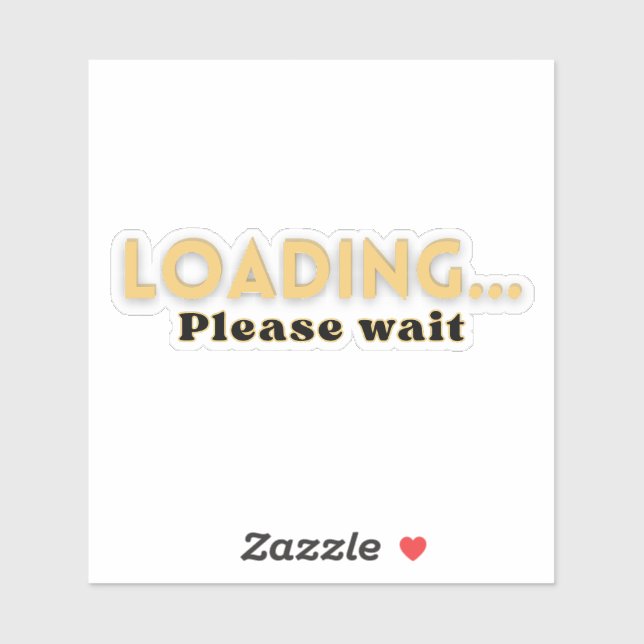 Loading… Please Wait – Funny Motivational (Sheet)