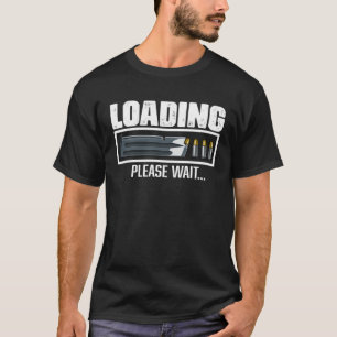 Loading Please Wait Gun s Humour T-Shirt
