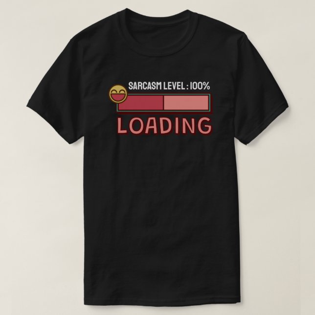 Loading… Sarcasm Level: 100% T-Shirt (Design Front)