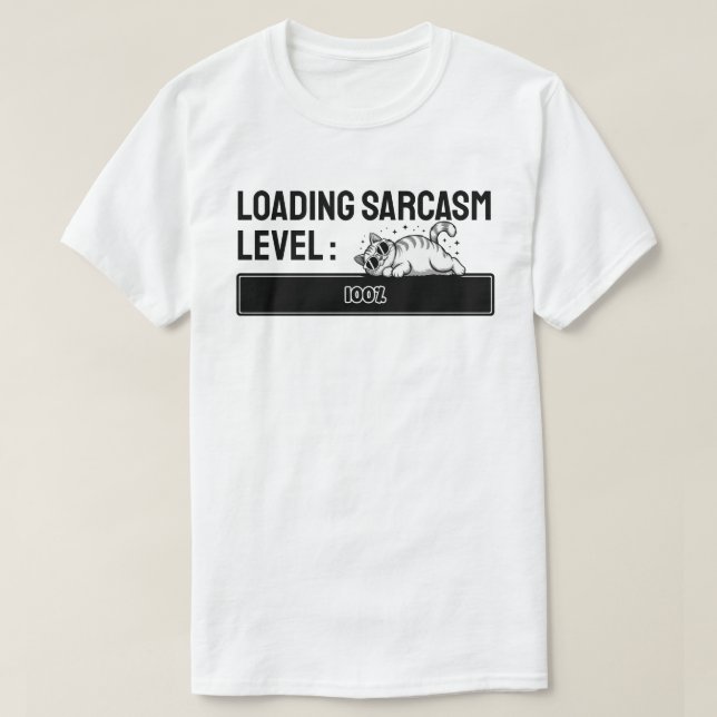 Loading… Sarcasm Level: 100% T-Shirt (Design Front)
