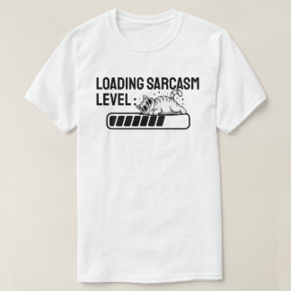 Loading… Sarcasm Level: 75% T-Shirt