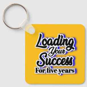Loading Your Success For Five Years – Motivational Key Ring