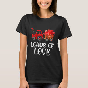 Loads Of Love Tractors Valentines Day Truck T-Shirt