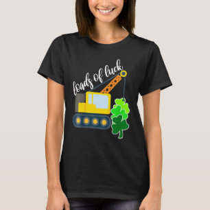 Loads Of Luck Crane Truck Cute St Patricks Day Tod T-Shirt