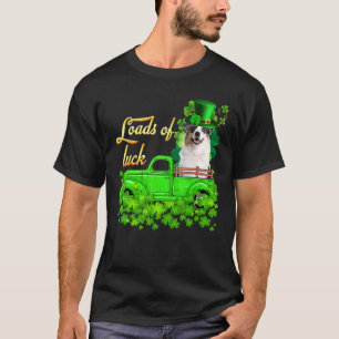 Loads Of Luck Truck Australian Shepherd St Patrick T-Shirt