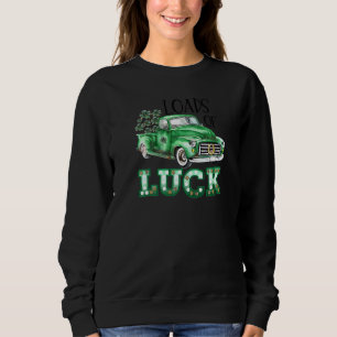 Loads Of Luck Vintage Truck Lucky Shamrock C St Pa Sweatshirt