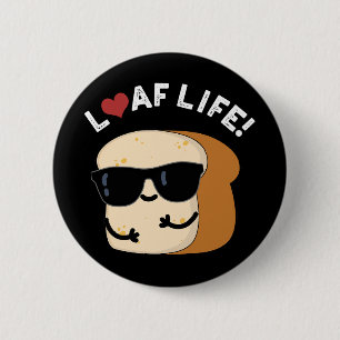 Loaf Life Funny Positive Bread Pun Dark BG 6 Cm Round Badge