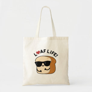 Loaf Life Funny Positive Bread Pun Tote Bag