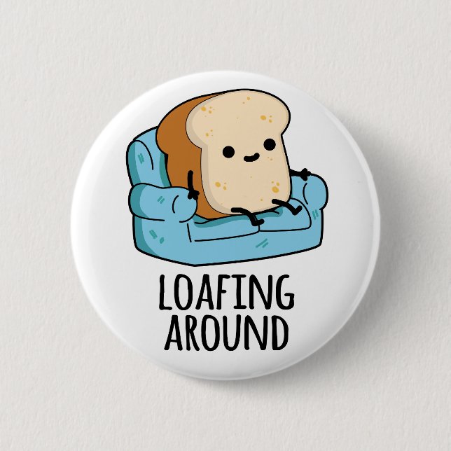 Loafing Around Funny Bread Pun  6 Cm Round Badge (Front)