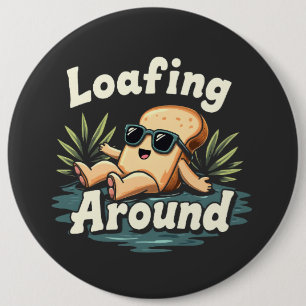 Loafing Around Relaxing Bread Food Lover 6 Cm Round Badge