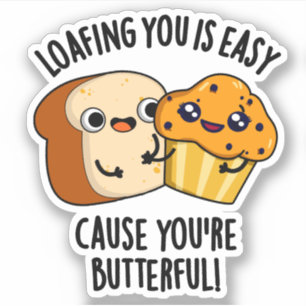Loafing You Is Easy Cause You're Butterful