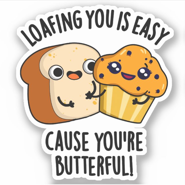 Loafing You Is Easy Cause You're Butterful (Front)