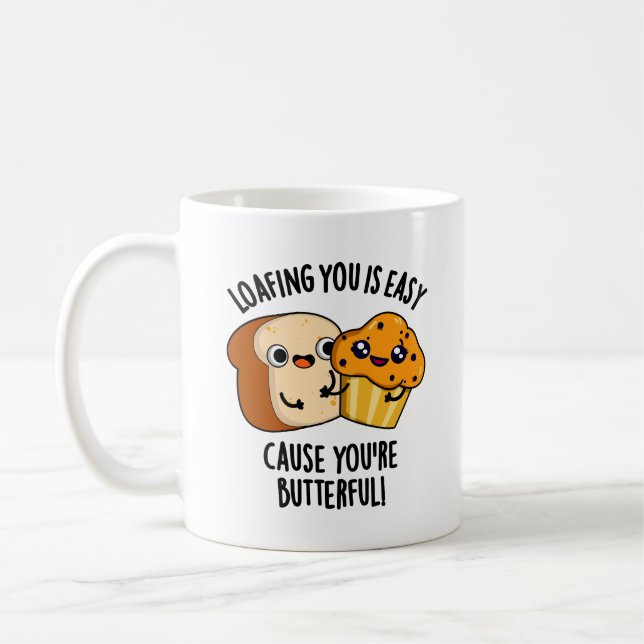 Loafing You Is Easy Cause You're Butterful Coffee Mug (Left)