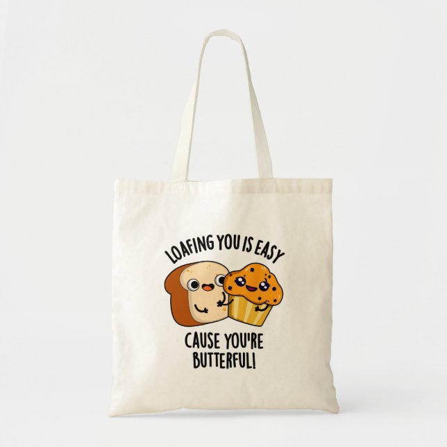 Loafing You Is Easy Cause You're Butterful Tote Bag (Front)