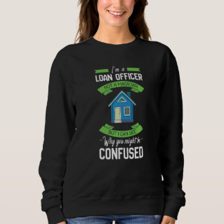 Loan Officer Assistant Mortgage Loan Lender Traini Sweatshirt