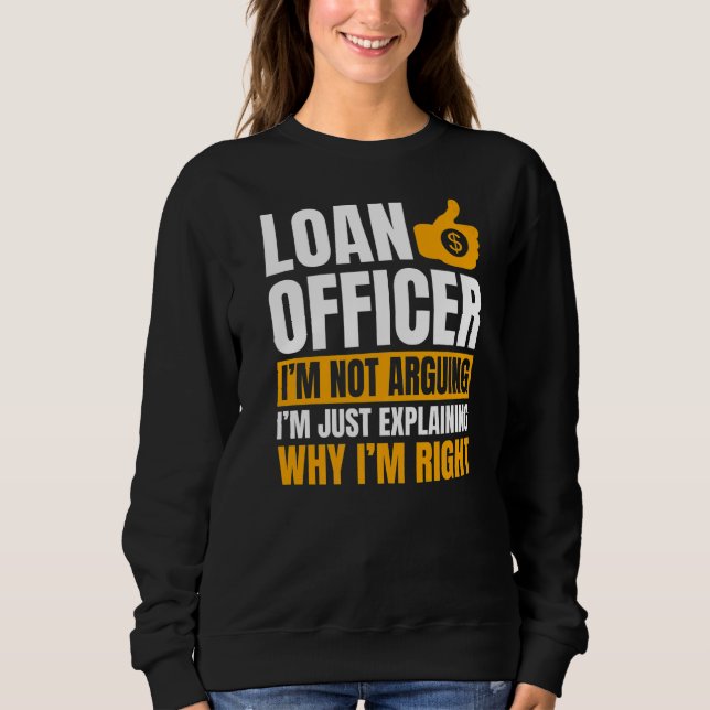 Loan Officer Bank Teller Moneylender Mortgagee Ban Sweatshirt (Front)
