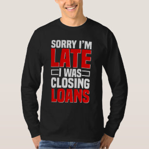Loan Officer Bank Teller Mortgagee Banker Closing T-Shirt