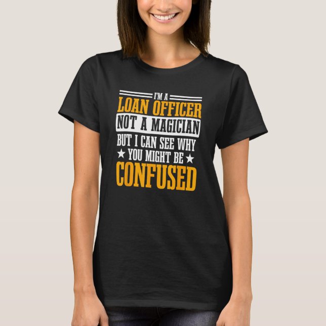Loan Officer Bank Teller Mortgagee Banker Not A Ma T-Shirt (Front)
