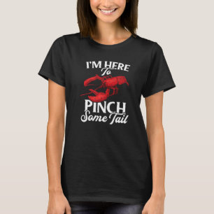 Lobster Crawfish Boil I'm Here To Pinch Some Tail T-Shirt