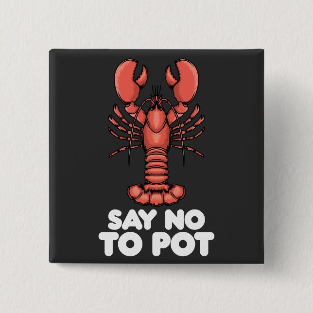 Lobster Say No To Pot 15 Cm Square Badge (Front)