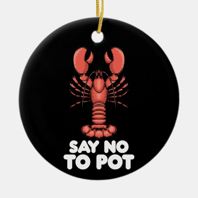 Lobster Say No To Pot Ceramic Ornament (Front)
