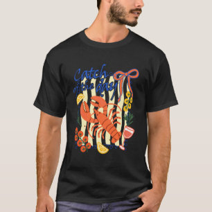 Lobster Seafood Lover Lobster Boil Foodie Catch Of T-Shirt