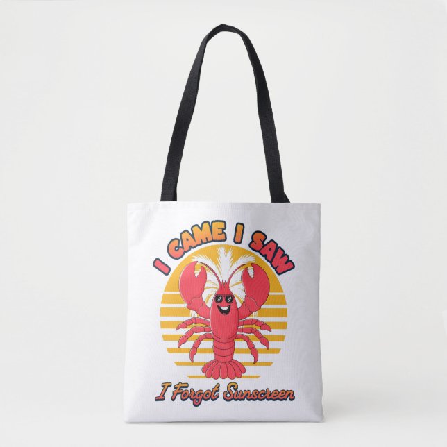 Lobster Sunburn - I Came I Saw I Forgot Sunscreen  Tote Bag (Front)