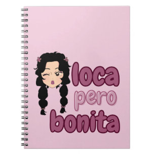Loca Pero Bonita  Notebook