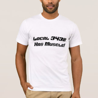Local 3438Has Muscle! T-Shirt