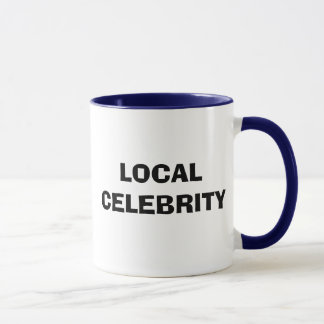 LOCAL CELEBRITY MUG