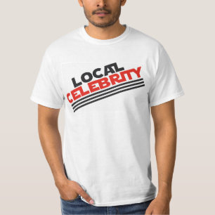 Local Celebrity T-Shirt