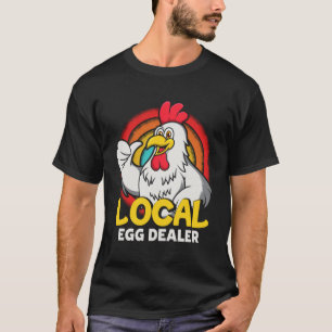 Local Egg Dealer Chicken Farm Farmer 1 T-Shirt