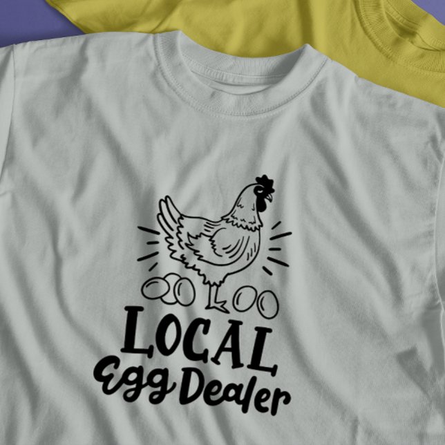 "Local Egg Dealer" funny chicken T-Shirt (Creator Uploaded)