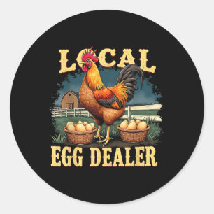 Local Egg Dealer Funny Farm Chicken Backyard Hen G Classic Round Sticker