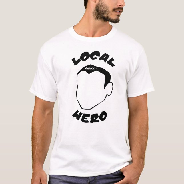 Local Hero T-Shirt (Front)