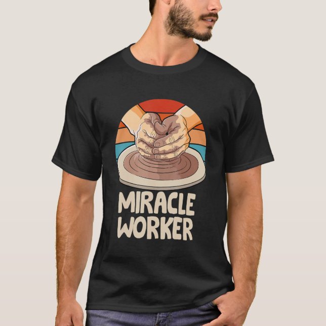 Local pottery business ceramic miracle worker with T-Shirt (Front)