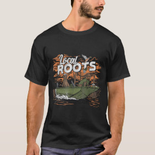 Local Roots Duck Hunting Waterfowl Outdoor Local  T-Shirt