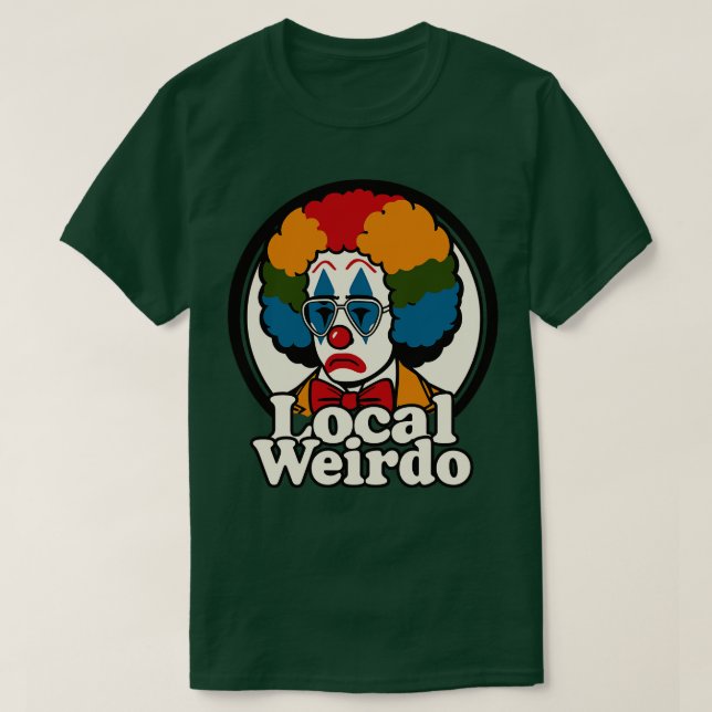 Local Weirdo 2 T-Shirt (Design Front)