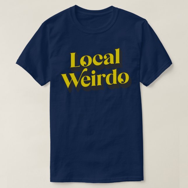 Local Weirdo 3 T-Shirt (Design Front)