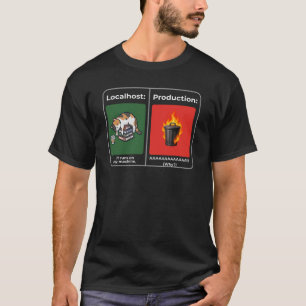 Localhost vs Production Dumpster Fire Developer T- T-Shirt